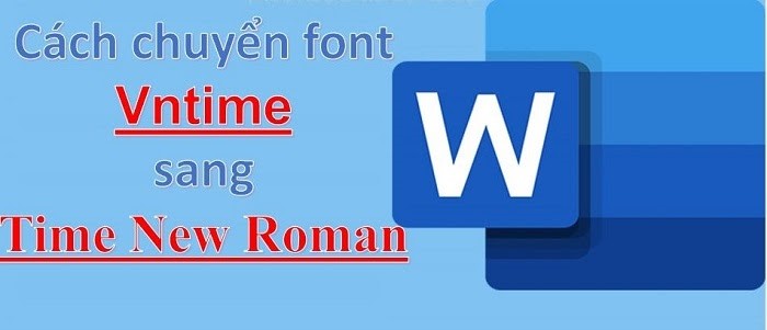 Mách bạn cách chuyển font Vntime sang time New Roman trong word 2007